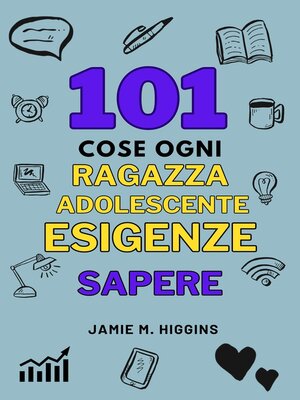 cover image of 101 Cose Ogni Ragazza Adolescente Esigenze Sapere